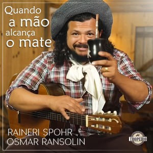 ดาวน์โหลดและฟังเพลง Quando a Mão Alcança o Mate พร้อมเนื้อเพลงจาก Osmar Ransolin