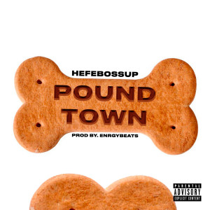 Dengarkan Pound Town (Explicit) lagu dari Hefebossup dengan lirik