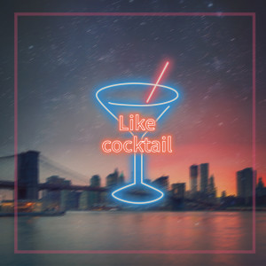 ดาวน์โหลดและฟังเพลง Like Cocktail (Prod. By 비플랫) พร้อมเนื้อเพลงจาก 라올