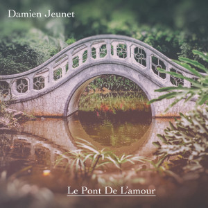 收听Damien Jeunet的Le Pont De L'amour歌词歌曲