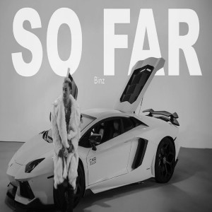 ดาวน์โหลดและฟังเพลง SO FAR พร้อมเนื้อเพลงจาก Binz