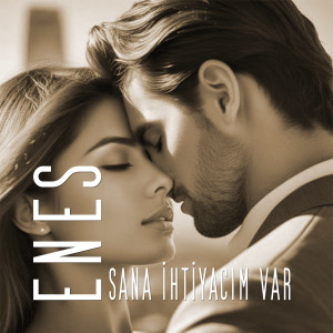 Album Sana İhtiyacım Var from Enes