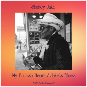 Shakey Jake的專輯My Foolish Heart / Jake's Blues (All Tracks Remastered)