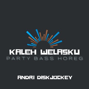 Listen to Kaleh Welasku (Party Bass Horeg) song with lyrics from ANDRI DISKJOCKEY