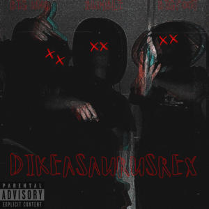 อัลบัม DIKEASAURUSREX (feat. BigFoot & Big Unc) [Explicit] ศิลปิน BIGFOOT