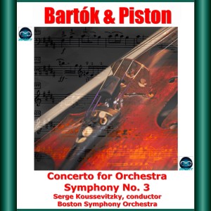 Album Bartók & Piston: Concerto for Orchestra - Symphony No. 3 from Serge Koussevitzky
