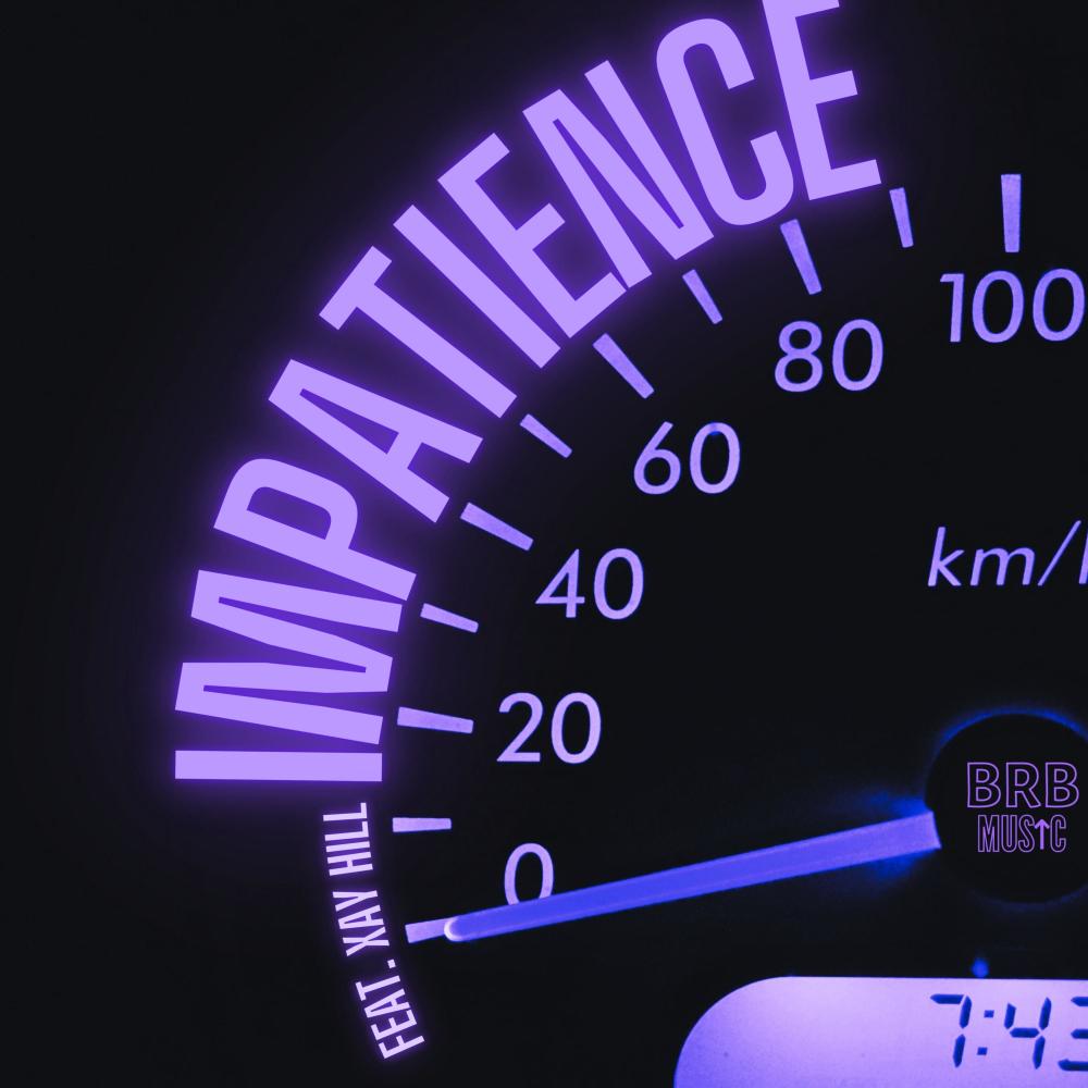 Impatience (feat. Xay Hill)