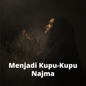 Listen to Menjadi Kupu-Kupu song with lyrics from Najma