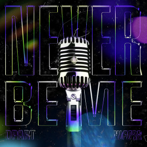 ดาวน์โหลดและฟังเพลง Never Be Me พร้อมเนื้อเพลงจาก Dpart