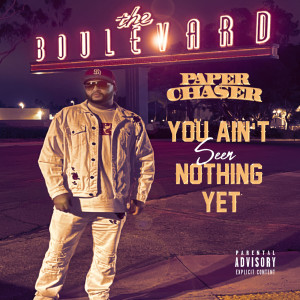 Paper Chaser的專輯You Ain't Seen Nothing Yet (Explicit)