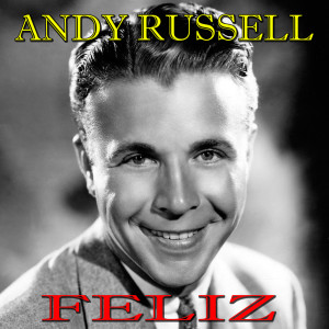 Dengarkan lagu Feliz nyanyian Andy Russell dengan lirik