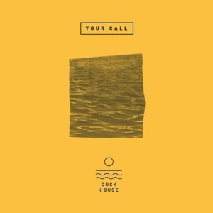 ดาวน์โหลดและฟังเพลง Your Call พร้อมเนื้อเพลงจาก Duck House