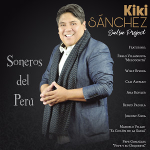 Listen to Canta Sonero (feat. Willy Rivera, Cali Aleman, Ana Kohler, Renzo Padilla, Johnny Silva & Melcochita) song with lyrics from Kiki Sanchez