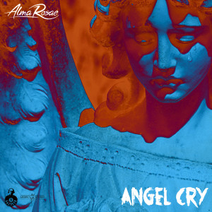 ดาวน์โหลดและฟังเพลง Angel Cry (Explicit) พร้อมเนื้อเพลงจาก Alma Rosae