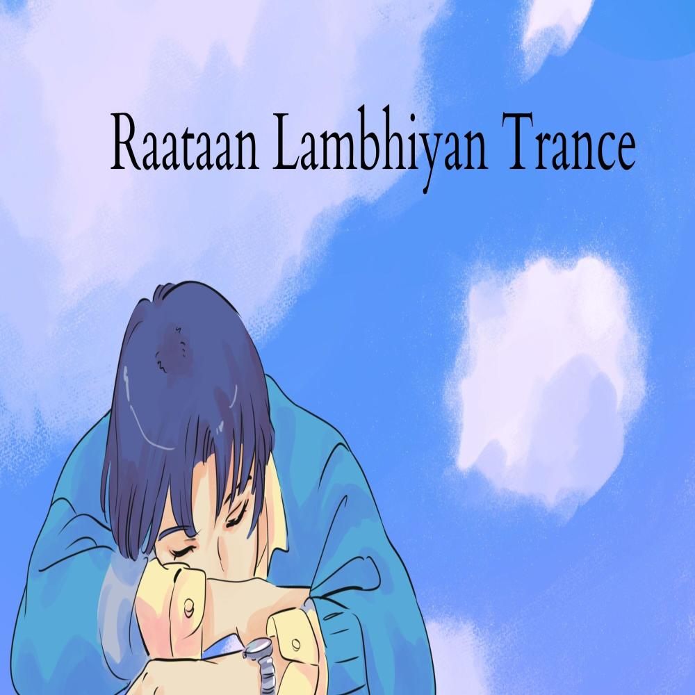 Raataan Lambhiyan Trance