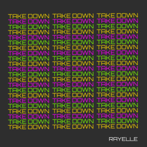 Listen to Take Down song with lyrics from Rayelle