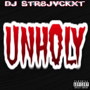 Album Unholy (Explicit) from Dj Str8jvckxt
