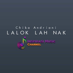 Dengarkan Lalok Lah Nak lagu dari Chika Andriani dengan lirik
