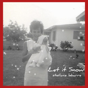 收聽Stefanie LeBarre的Let It Snow歌詞歌曲