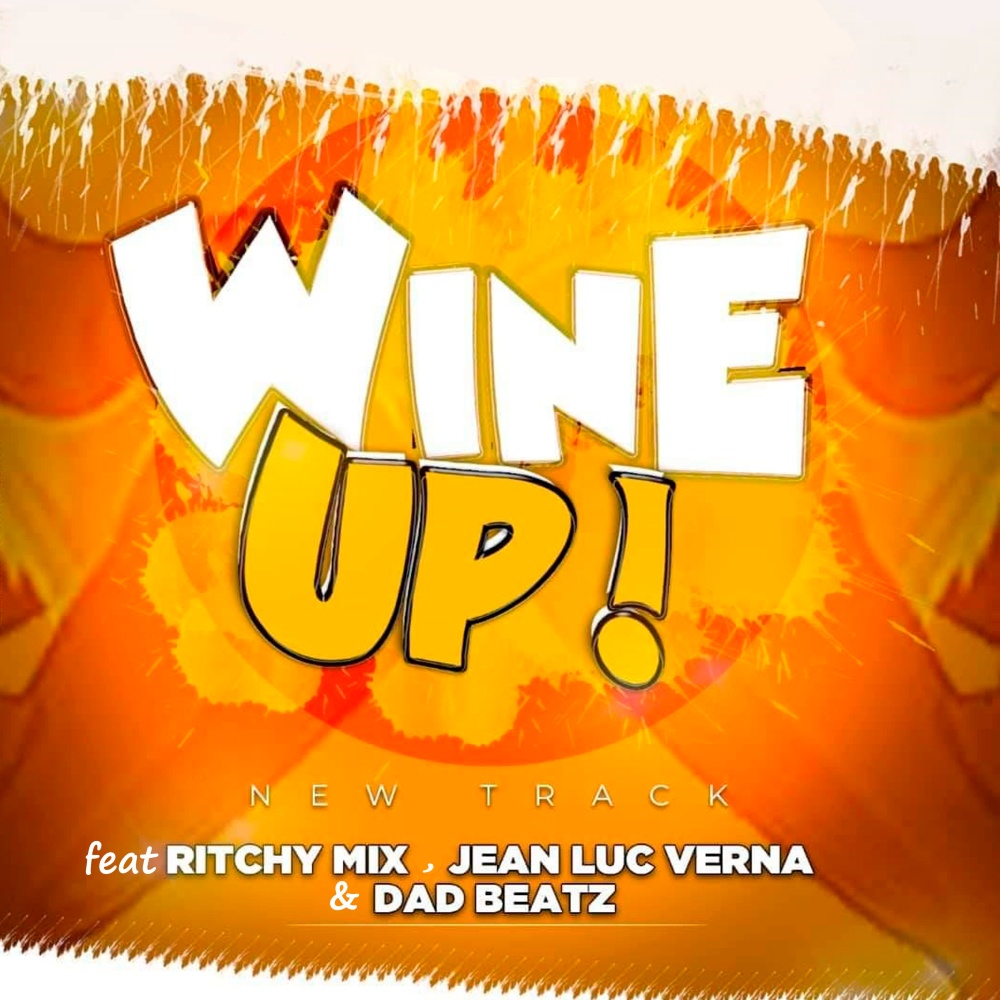 Wine Up (feat. Ritchy mix, Jean Luc Verna & Dad beatz)