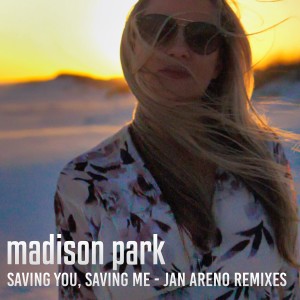 Madison Park的專輯Saving You Saving Me (Jan Areno Remixes)