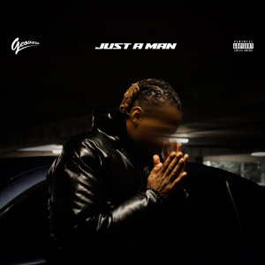 ดาวน์โหลดและฟังเพลง Just a Man (Explicit) พร้อมเนื้อเพลงจาก Geovarn