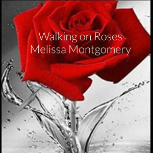 Listen to Walking on Roses song with lyrics from Melissa Montgomery