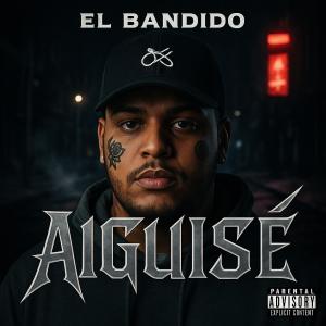 EL Bandido的專輯Aiguisé (Explicit)