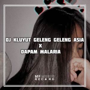 Album DJ KLUYUT GELENG GELENG ASIA X DAPAM MALARIA oleh Nabil Sergio