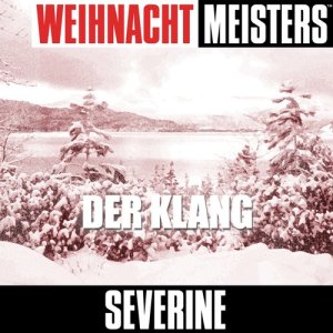 Severine的專輯Weihnacht Meisters: Der Klang