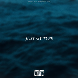 Listen to Just My Type (Explicit) song with lyrics from Chi Savi