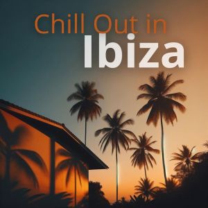 Ibiza Chilled Euphoria的專輯Chill Out in Ibiza (Lounge by the Beach, Summer Love, Mixing Beats)