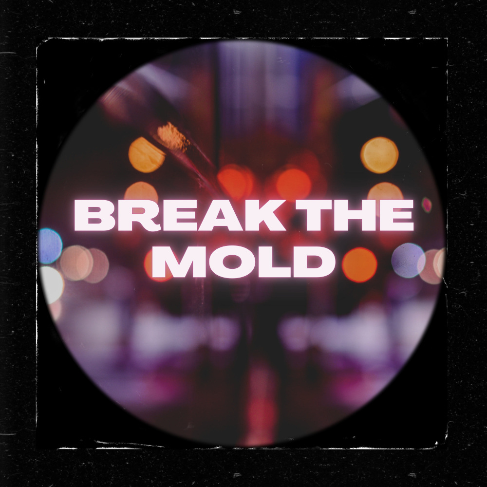 Break The Mold