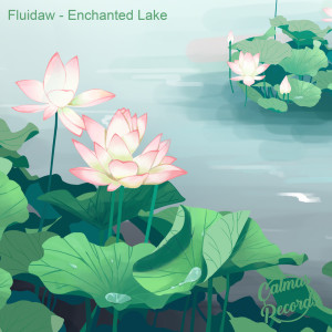 Listen to Enchanted Lake song with lyrics from Fluidaw