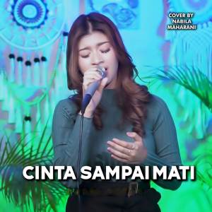 收聽Nabila Maharani的Cinta Sampai Mati (Cover)歌詞歌曲