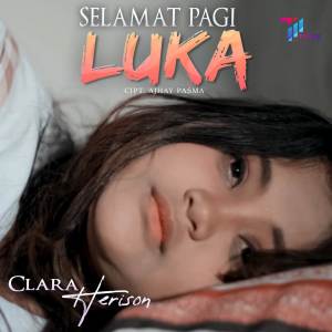 收聽Clara Herison的Selamat Pagi Luka歌詞歌曲