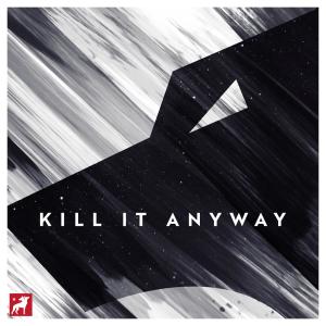 Album Kill It Anyway oleh StreamBeats Originals