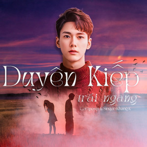 ดาวน์โหลดและฟังเพลง Duyên Kiếp Trái Ngang (Việt Còi Remix) พร้อมเนื้อเพลงจาก Khang-K