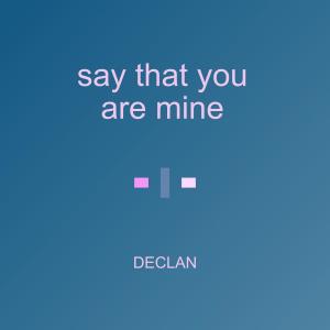 Declan的專輯say that you are mine