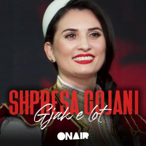 Listen to Gjak e lot song with lyrics from Shpresa Gojani