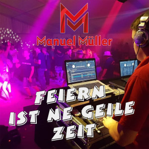 收聽Manuel Müller的Feiern Ist Ne Geile Zeit歌詞歌曲