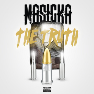 收聽Masicka的The Truth (Explicit)歌詞歌曲