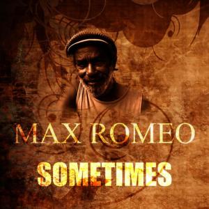 ดาวน์โหลดและฟังเพลง Sometimes พร้อมเนื้อเพลงจาก Max Romeo