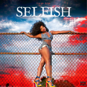 ดาวน์โหลดและฟังเพลง Selfish (Explicit) พร้อมเนื้อเพลงจาก GeorgiaReign