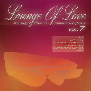 Various的專輯Lounge of Love, Vol. 7 [The Pop Classics Chillout Songbook]