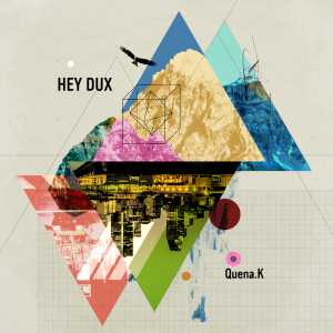 Listen to HEY DUX song with lyrics from Quena.K