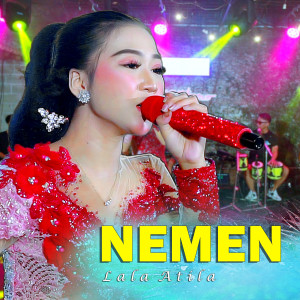 Dengarkan NEMEN lagu dari Lala Atila dengan lirik