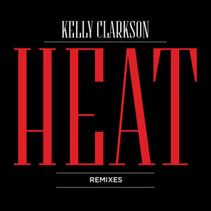 ดาวน์โหลดและฟังเพลง Heat (Easy Star All-Stars & Michael Goldwasser Reggae Remix) พร้อมเนื้อเพลงจาก Kelly Clarkson