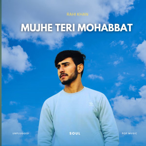 Album Mujhe Teri Mohabbat Unplugged from Rahi Khan