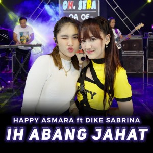 Dengarkan Ih Abang Jahat (Live) lagu dari Happy Asmara dengan lirik